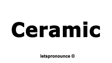 ceramic pronunciation|More.